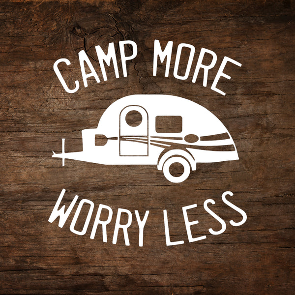 Camp More, Worry Less - T@G Teardrop Trailer Window Decal