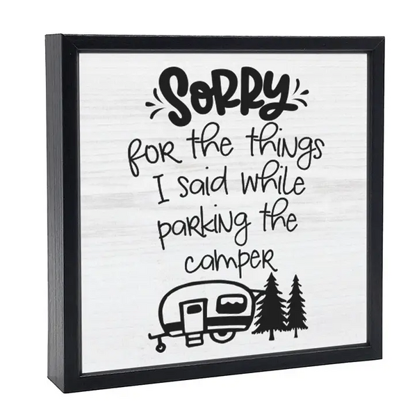 "Sorry for the Things I Said While Parking the Camper" Wood Sign