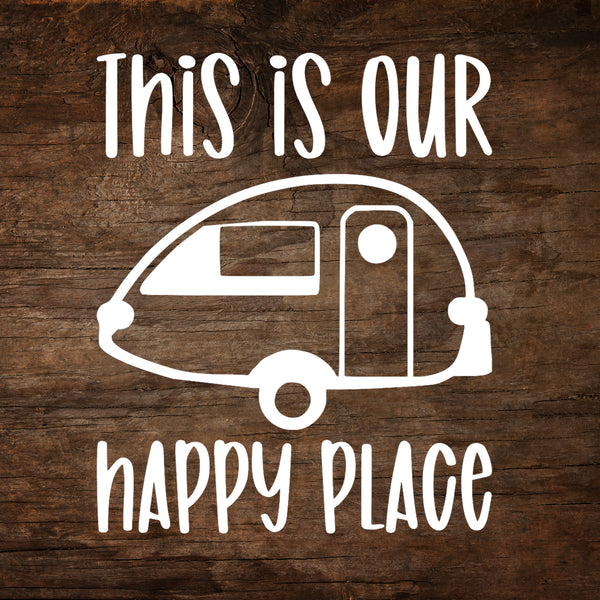 This is Our Happy Place - T@B Teardrop Trailer Window Decal