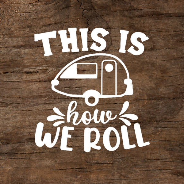 This Is How We Roll T@B Teardrop Trailer Window Decal