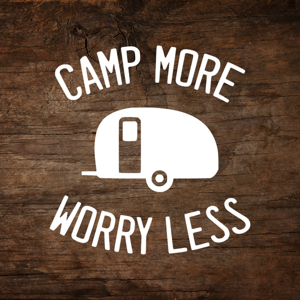 Camp More, Worry Less - Teardrop Trailer Window Decal