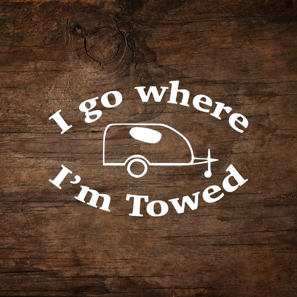 I Go Where I'm Towed - MyPod Window Decal