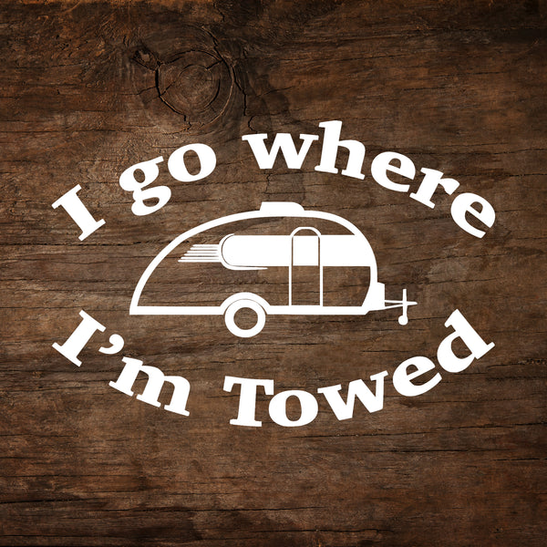 I Go Where I'm Towed - Little Guy Max Window Decal