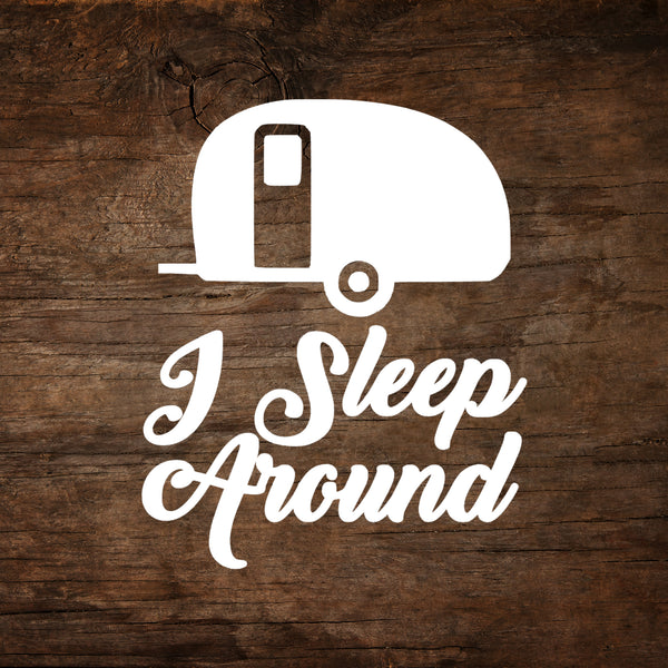 I Sleep Around - Teardrop Trailer Window Decal
