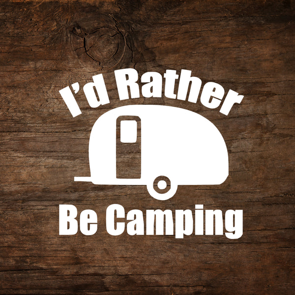 I'd Rather Be Camping - Teardrop Trailer Window Decal