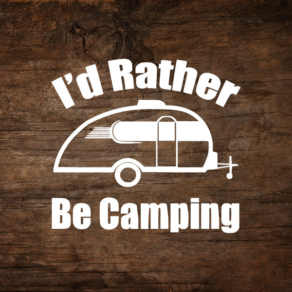 I'd Rather Be Camping - Little Guy Max Window Decal