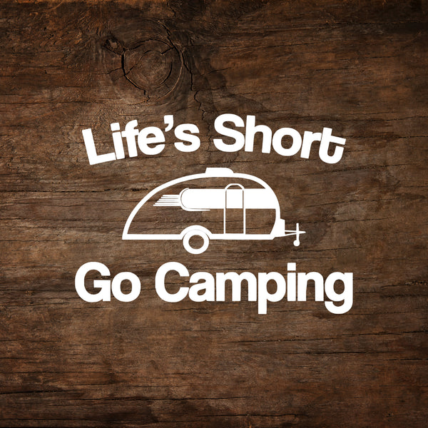 Life's Short, Go Camping - Little Guy Max Window Decal
