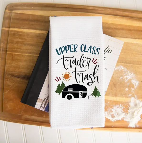 "Upper Class Trailer Trash" Kitchen Towel