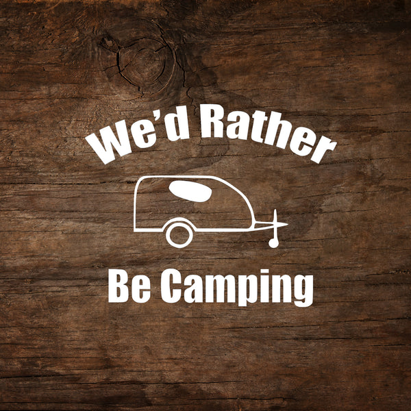We'd Rather Be Camping - MyPod Window Decal