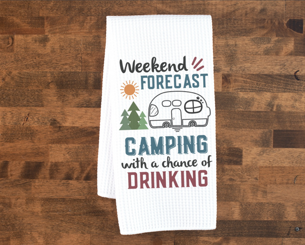 "Weekend Forecast- Camping with a Chance of Drinking" Kitchen Towel