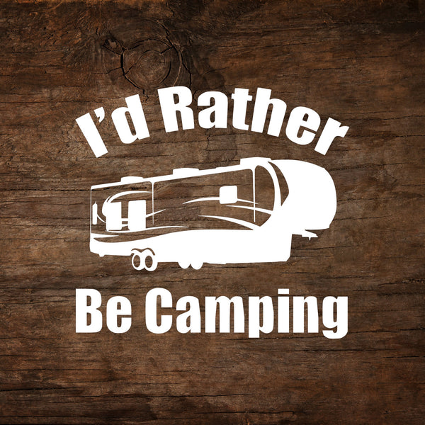 I'd Rather Be Camping 5th Wheel Window Decal