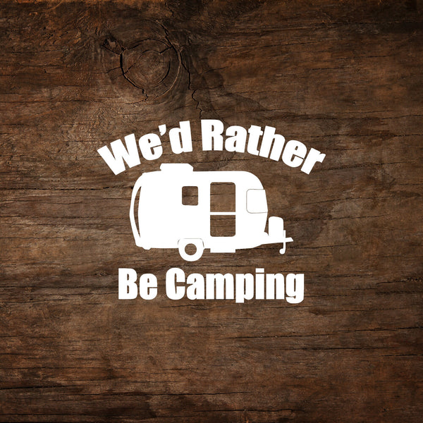We'd Rather Be Camping Airstream Sport Trailer Window Decal