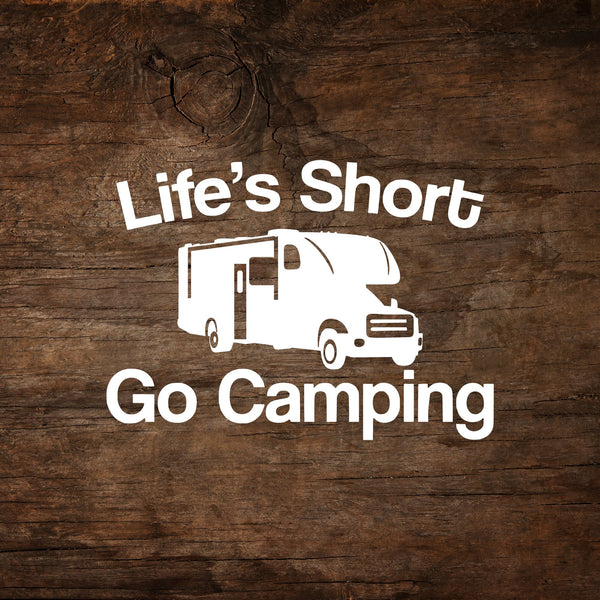 Life's Short, Go Camping Class C Trailer Window Decal