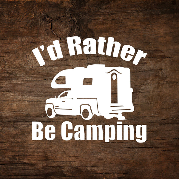 I'd Rather Be Camping Truck Camper Window Decal