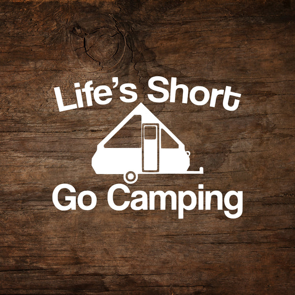 Life's Short, Go Camping A-Frame Trailer Window Decal