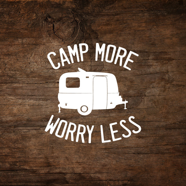 Camp More, Worry Less Fiberglass Trailer Window Decal