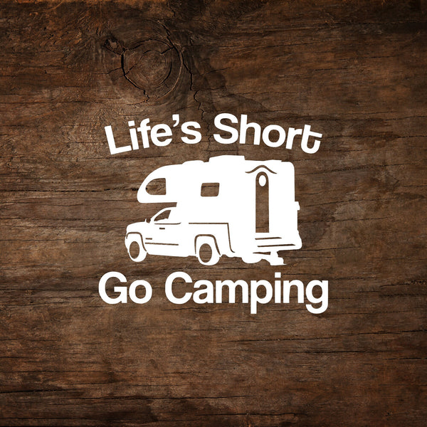 Life's Short - Go Camping Truck Camper Window Decal