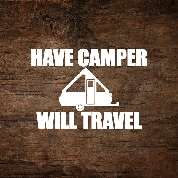 Have Camper Will Travel A-Frame Trailer Window Decal