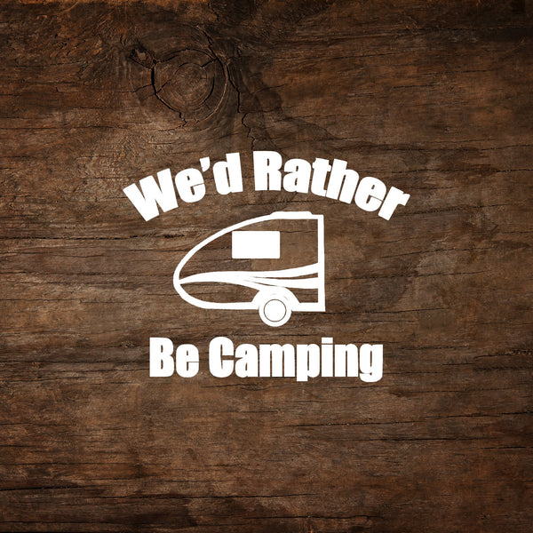 We'd Rather Be Camping A-Scape Trailer Window Decal