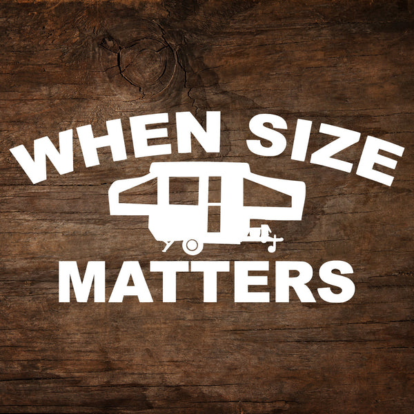When Size Matters Pop-Up Camper Window Decal